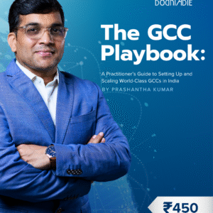 THE GCC PLAYBOOK: A practitioner's guide to setting up and scaling world-class GCCs in India